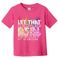 Let That Beat Drop Rainbow Equalizer Dance Music Lover Toddler T-Shirt