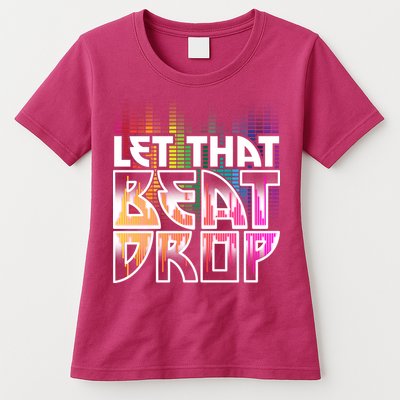 Let That Beat Drop Rainbow Equalizer Dance Music Lover Womens T-Shirt