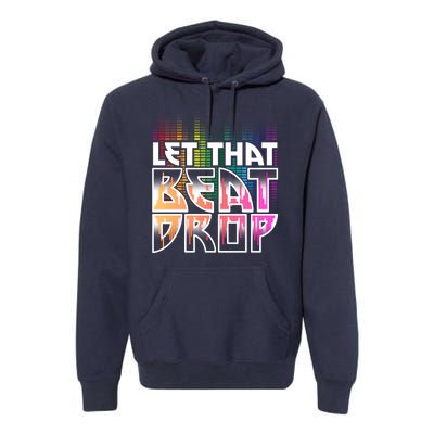 Let That Beat Drop Rainbow Equalizer Dance Music Lover Premium Hoodie