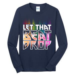 Let That Beat Drop Rainbow Equalizer Dance Music Lover Tall Long Sleeve T-Shirt