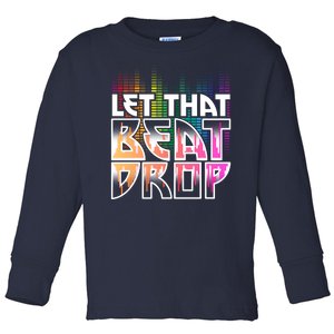 Let That Beat Drop Rainbow Equalizer Dance Music Lover Toddler Long Sleeve Shirt