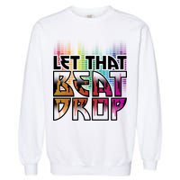 Let That Beat Drop Rainbow Equalizer Dance Music Lover Garment-Dyed Sweatshirt