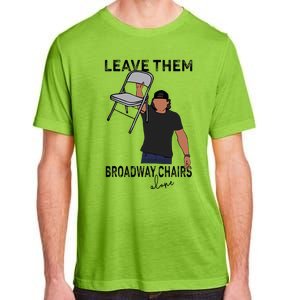 Leave Them Broadway Chairs Alone Adult ChromaSoft Performance T-Shirt