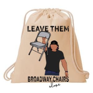 Leave Them Broadway Chairs Alone Drawstring Bag