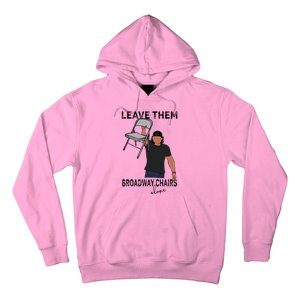 Leave Them Broadway Chairs Alone Hoodie