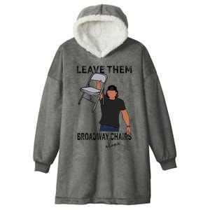 Leave Them Broadway Chairs Alone Hooded Wearable Blanket