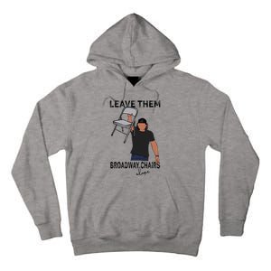 Leave Them Broadway Chairs Alone Tall Hoodie