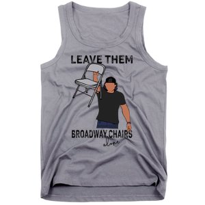 Leave Them Broadway Chairs Alone Tank Top