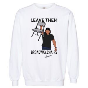 Leave Them Broadway Chairs Alone Garment-Dyed Sweatshirt