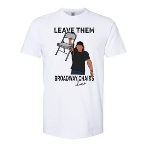 Leave Them Broadway Chairs Alone Softstyle CVC T-Shirt