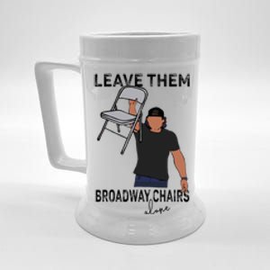 Leave Them Broadway Chairs Alone Beer Stein