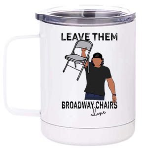 Leave Them Broadway Chairs Alone 12 oz Stainless Steel Tumbler Cup