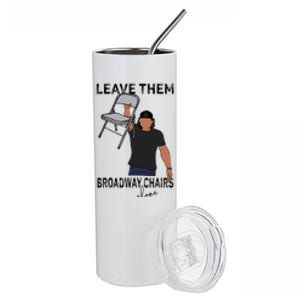 Leave Them Broadway Chairs Alone Stainless Steel Tumbler