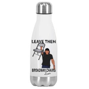 Leave Them Broadway Chairs Alone Stainless Steel Insulated Water Bottle