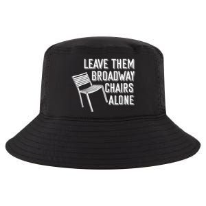 Leave Them Broadway Chairs Alone Cool Comfort Performance Bucket Hat