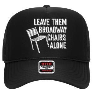 Leave Them Broadway Chairs Alone High Crown Mesh Back Trucker Hat