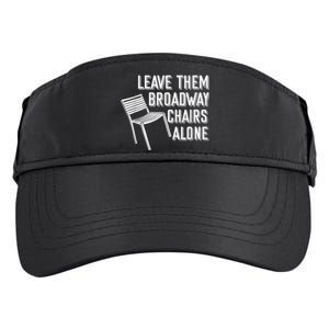 Leave Them Broadway Chairs Alone Adult Drive Performance Visor