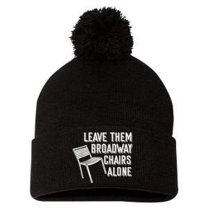 Leave Them Broadway Chairs Alone Pom Pom 12in Knit Beanie