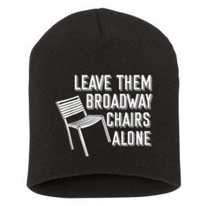 Leave Them Broadway Chairs Alone Short Acrylic Beanie