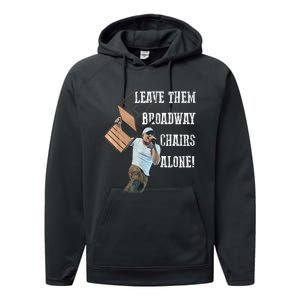 Leave Them Broadway Chairs Alone Funny Performance Fleece Hoodie