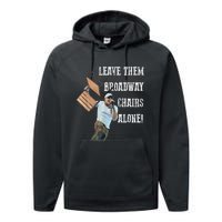 Leave Them Broadway Chairs Alone Funny Performance Fleece Hoodie