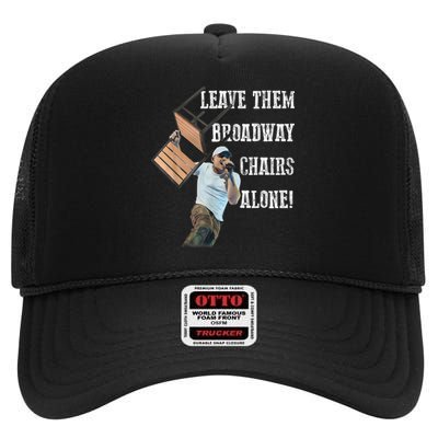 Leave Them Broadway Chairs Alone Funny High Crown Mesh Back Trucker Hat