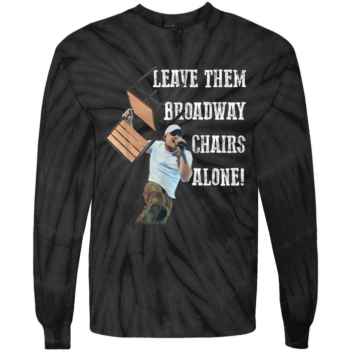 Leave Them Broadway Chairs Alone Funny Tie-Dye Long Sleeve Shirt