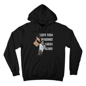 Leave Them Broadway Chairs Alone Funny Tall Hoodie