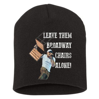 Leave Them Broadway Chairs Alone Funny Short Acrylic Beanie