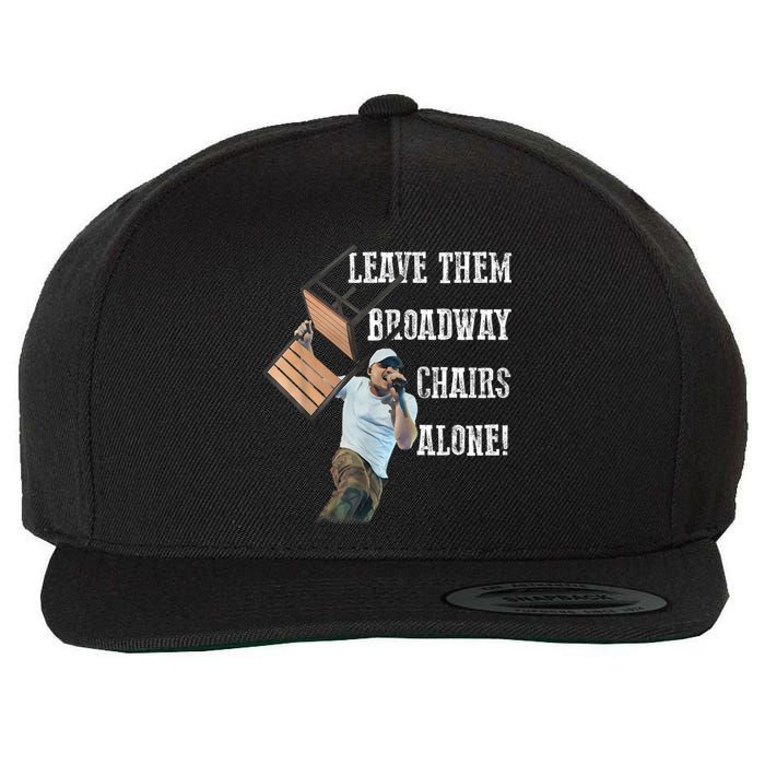 Leave Them Broadway Chairs Alone Funny Wool Snapback Cap