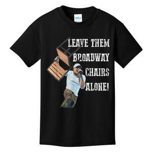 Leave Them Broadway Chairs Alone Funny Kids T-Shirt