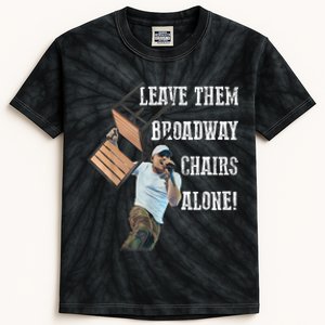 Leave Them Broadway Chairs Alone Funny Kids Tie-Dye T-Shirt