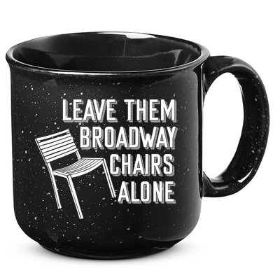 Leave Them Broadway Chairs Alone 15oz Campfire Ceramic Mug