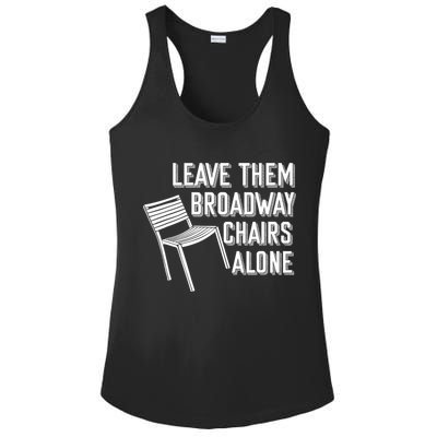 Leave Them Broadway Chairs Alone Ladies PosiCharge Competitor Racerback Tank