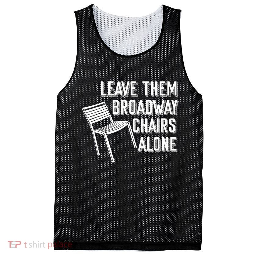 Leave Them Broadway Chairs Alone Mesh Reversible Basketball Jersey Tank