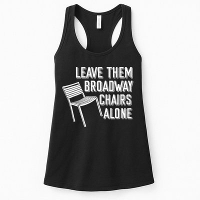 Leave Them Broadway Chairs Alone Womens Tank Top
