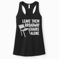 Leave Them Broadway Chairs Alone Womens Tank Top