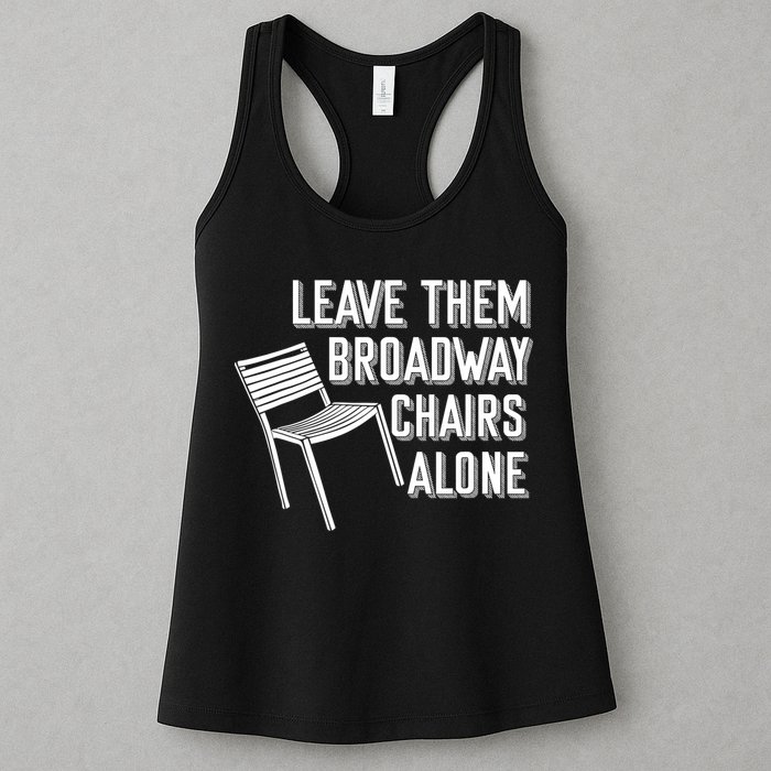 Leave Them Broadway Chairs Alone Womens Tank Top