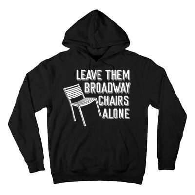 Leave Them Broadway Chairs Alone Tall Hoodie