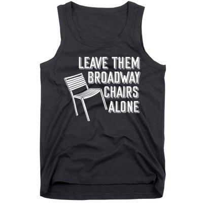 Leave Them Broadway Chairs Alone Tank Top