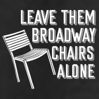 Leave Them Broadway Chairs Alone Golf Towel