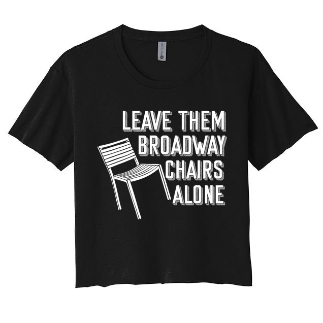 Leave Them Broadway Chairs Alone Crop Top