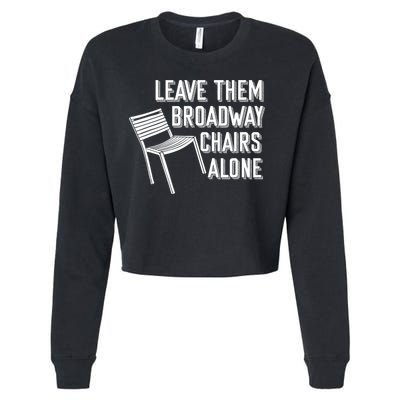 Leave Them Broadway Chairs Alone Cropped Pullover Crew