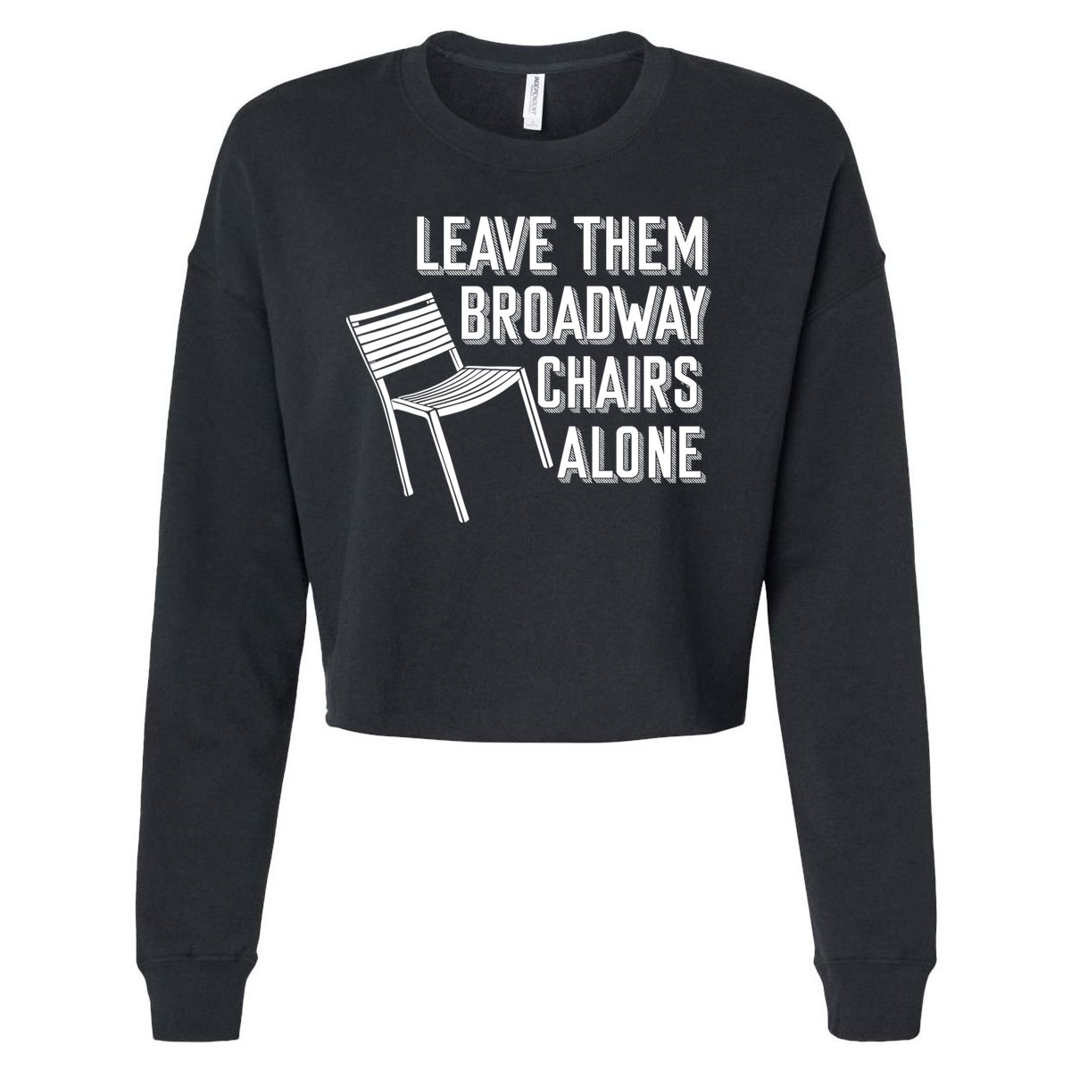 Leave Them Broadway Chairs Alone Cropped Pullover Crew