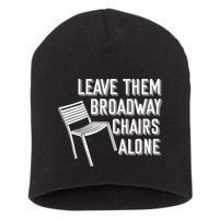 Leave Them Broadway Chairs Alone Short Acrylic Beanie