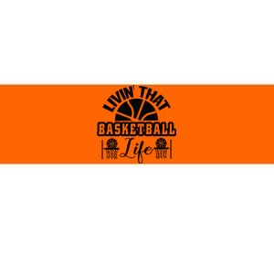 Livin' That Basketball Life Gift For Basketball Fan Team Sport Bball Bumper Sticker