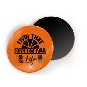 Livin' That Basketball Life Gift For Basketball Fan Team Sport Bball Magnet