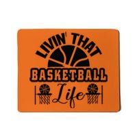 Livin' That Basketball Life Gift For Basketball Fan Team Sport Bball Mousepad