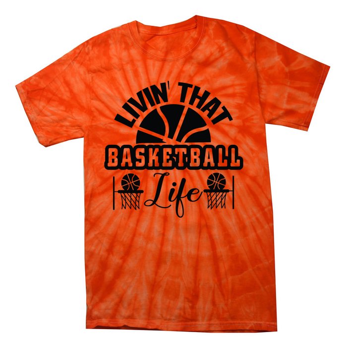 Livin' That Basketball Life Gift For Basketball Fan Team Sport Bball Tie-Dye T-Shirt