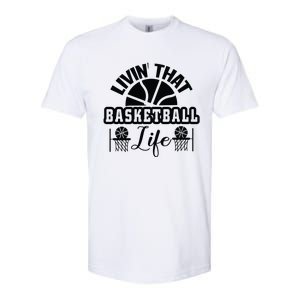 Livin' That Basketball Life Gift For Basketball Fan Team Sport Bball Softstyle CVC T-Shirt